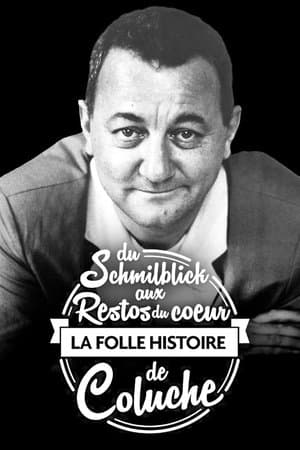 Du Schmilblick aux Restos du Cœur, la folle histoire de Coluche Du Schmilblick aux Restos du Cœur, la folle histoire de Coluche