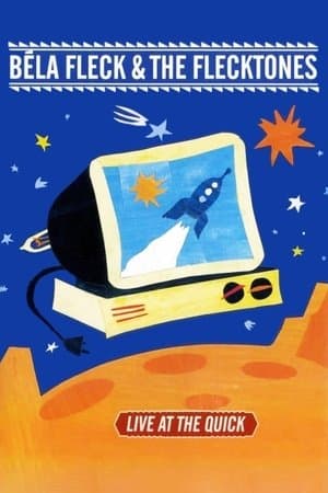 Béla Fleck & the Flecktones: Live at the Quick Béla Fleck & the Flecktones: Live at the Quick