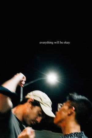 Everything Will Be Okay Everything Will Be Okay