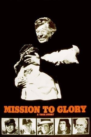 Mission to Glory: A True Story Mission to Glory: A True Story