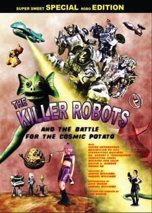 The Killer Robots and the Battle for the Cosmic Potato The Killer Robots and the Battle for the Cosmic Potato